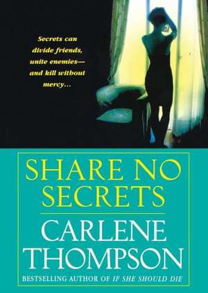 Share No Secrets de Carlene Thompson