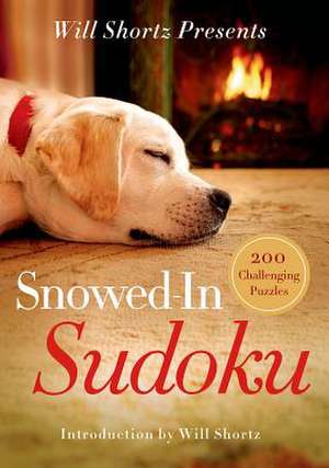 Will Shortz Presents Snowed-In Sudoku: 200 Challenging Puzzles de Will Shortz