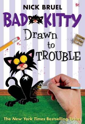 Bad Kitty Drawn to Trouble de Nick Bruel