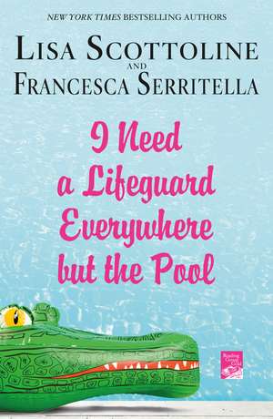 I Need a Lifeguard Everywhere but the Pool de Lisa Scottoline