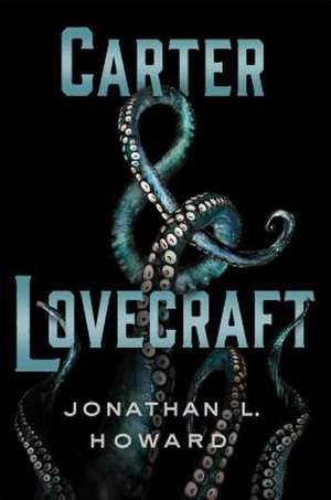 Carter & Lovecraft de JONATHAN L. HOWARD