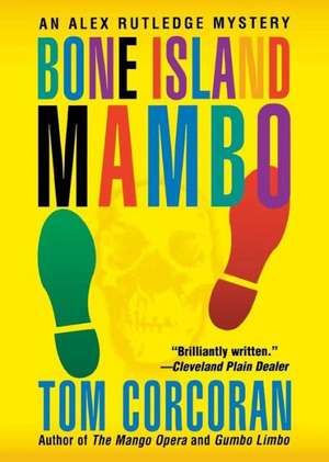 Bone Island Mambo: An Alex Rutledge Mystery de Tom Corcoran