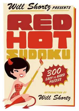 Will Shortz Presents Red Hot Sudoku: 200 Challenging Puzzles de Will Shortz