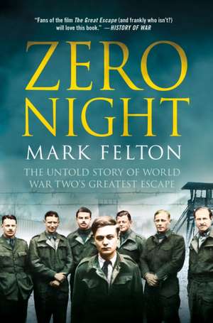 Zero Night: The Untold Story of World War Two's Greatest Escape de Mark Felton