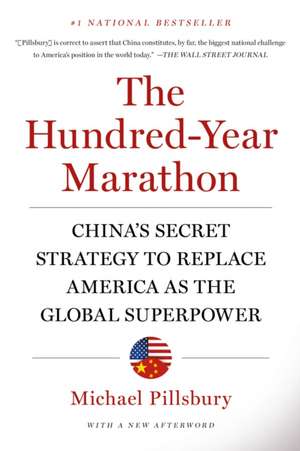 The Hundred-Year Marathon: China's Secret Strategy to Replace America as the Global Superpower de Michael Pillsbury