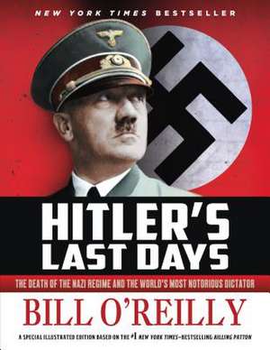 Hitler's Last Days de Bill O' Reilly