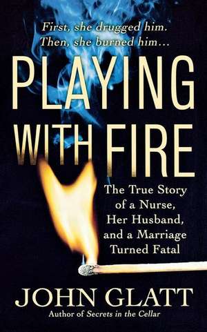 Playing with Fire de John Glatt