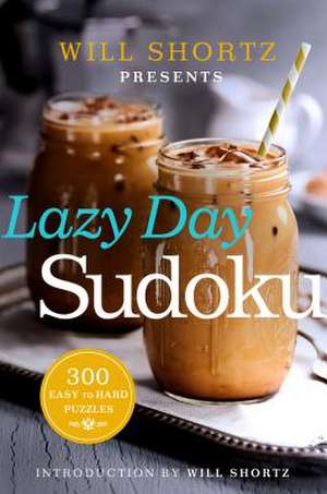 Will Shortz Presents Lazy Day Sudoku de Will Shortz