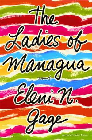 The Ladies of Managua de Eleni N. Gage