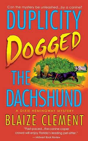 Duplicity Dogged the Dachshund de Blaize Clement