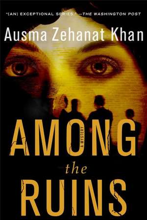 Among the Ruins de Ausma Zehanat Khan