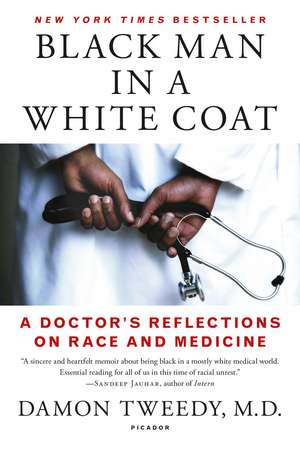 Black Man in a White Coat: A Doctor's Reflections on Race and Medicine de Damon Tweedy