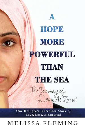 A Hope More Powerful Than the Sea de Melissa Fleming