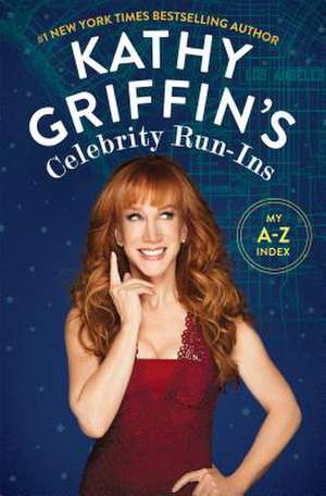 Kathy Griffin's Celebrity Run-Ins de Kathy Griffin