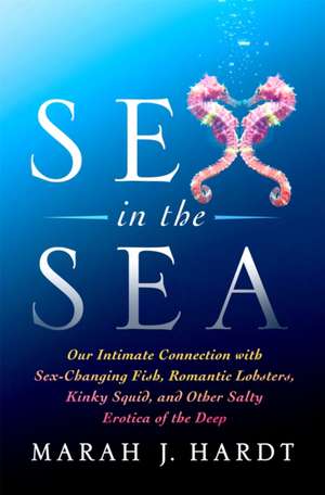 Sex in the Sea de Marah J. Hardt