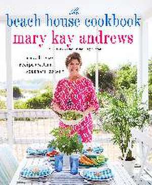 The Beach House Cookbook de Mary Kay Andrews