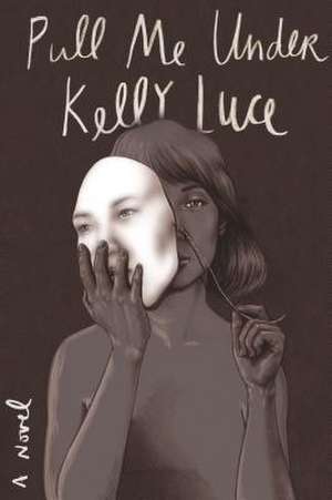 Pull Me Under de Kelly Luce