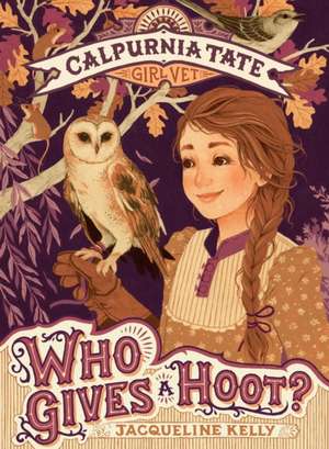 Who Gives a Hoot?: Calpurnia Tate, Girl Vet de Jacqueline Kelly