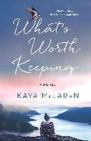 What's Worth Keeping de Kaya Mclaren