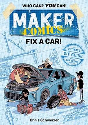 Maker Comics: Fix a Car! de Chris Schweizer