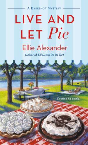 Live and Let Pie de Ellie Alexander