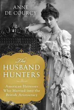 HUSBAND HUNTERS de Anne De Courcy