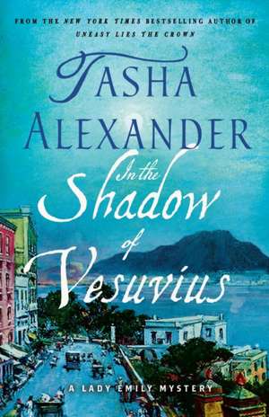 In the Shadow of Vesuvius de Tasha Alexander