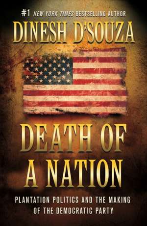 Death of a Nation de Dinesh D'Souza