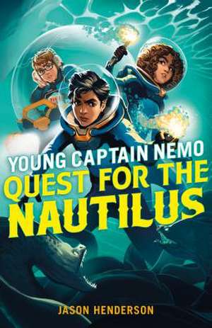 Quest for the Nautilus: Young Captain Nemo de Jason Henderson