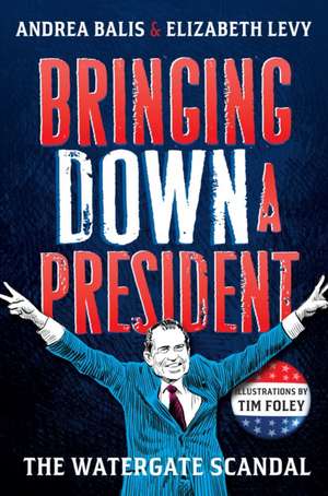 Bringing Down a President de Elizabeth Levy