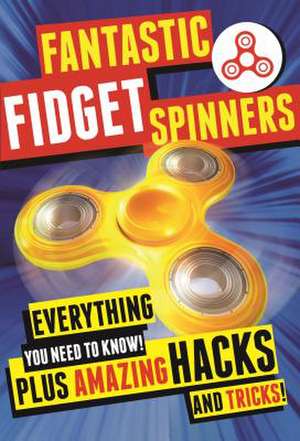 Fantastic Fidget Spinners de Emily Stead