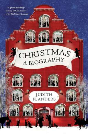 Christmas A Biography de Judith Flanders