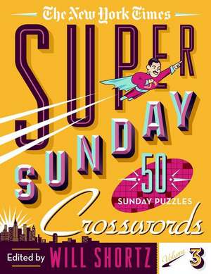 The New York Times Super Sunday Crosswords Volume 3 de New York Times