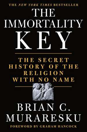 The Immortality Key de Brian C. Muraresku