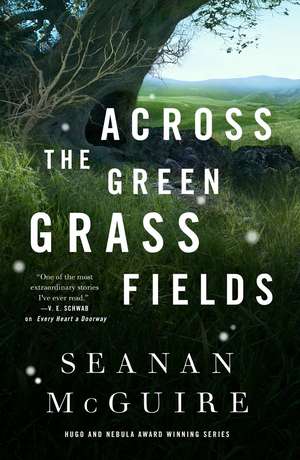 Across the Green Grass Fields: Wayward Children #6 de Seanan McGuire