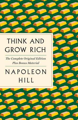 Think and Grow Rich: The Complete Original Edition Plus Bonus Material de Napoleon Hill