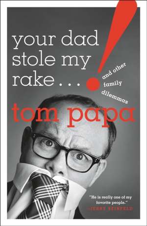 Your Dad Stole My Rake de Tom Papa