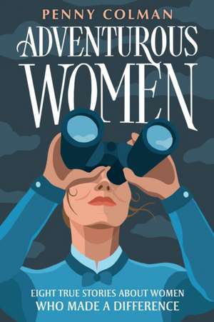 Adventurous Women de Penny Colman