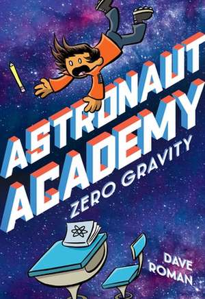 Astronaut Academy: Zero Gravity de Dave Roman