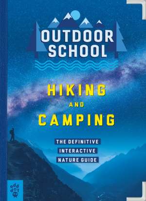 Outdoor School: Hiking and Camping: The Definitive Interactive Nature Guide de Jennifer Pharr Davis