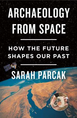 Archaeology from Space de Sarah Parcak