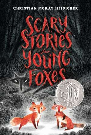 Scary Stories for Young Foxes de Christian Mckay Heidicker