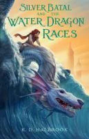 Silver Batal and the Water Dragon Races de K. D. Halbrook