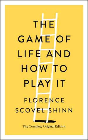 The Game of Life and How to Play It de Florence Scovel Shinn