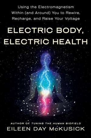 Electric Body, Electric Health de Eileen Day McKusick