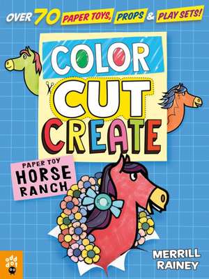 Color, Cut, Create Play Sets: Horse Ranch de Merrill Rainey