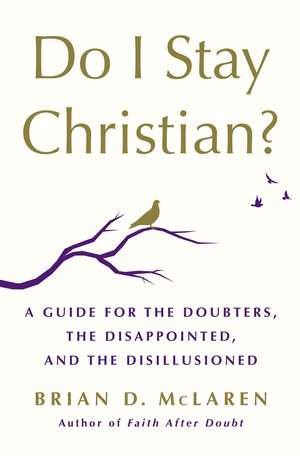 Do I Stay Christian? de Brian D. McLaren