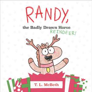 Randy, the Badly Drawn Reindeer! de T. L. McBeth