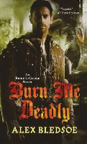 Burn Me Deadly de Alex Bledsoe