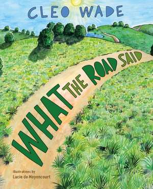 What the Road Said de Cleo Wade